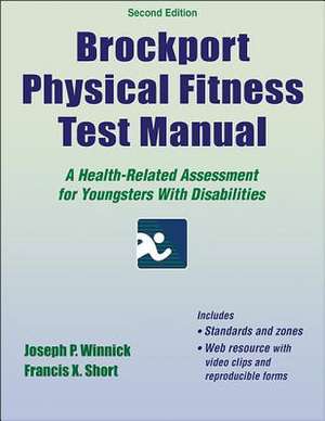 Brockport Physical Fitness Test Manual – A Health–Related Assessment for Youngsters With Disabilities de Joseph P. Winnick