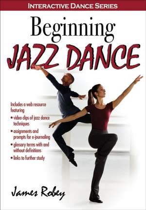 Beginning Jazz Dance with Web Resource: Steps to Success de James Robey