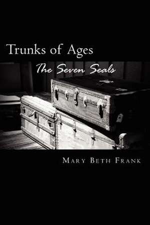 Trunks of Ages de Mary Beth Frank