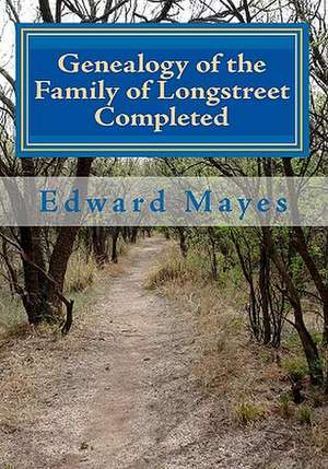 Genealogy of the Family of Longstreet Completed de Edward Mayes