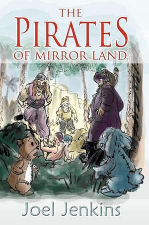 The Pirates of Mirror Land: Guns, Drugs, Children de Joel Jenkins