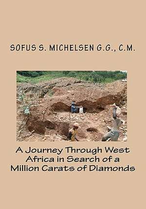 A Journey Through West Africa in Search of a Million Carats of Diamonds de Sofus S. Michelsen G. G. C. M.