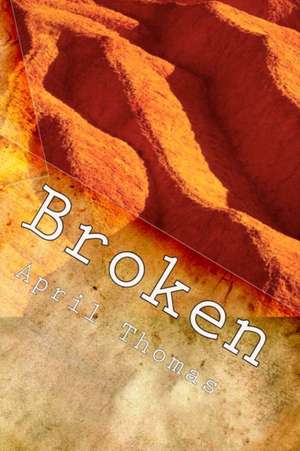 Broken de April Thomas