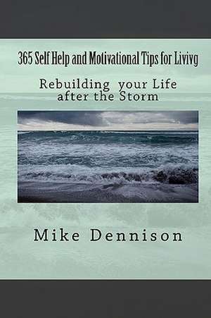 365 Self Help and Motivational Tips for Living de Mike Dennison