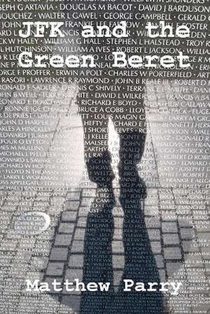 JFK and the Green Beret de Matthew Parry