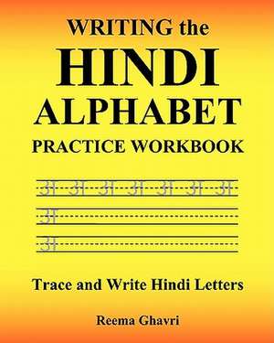 Writing the Hindi Alphabet Practice Workbook de Reema Ghavri