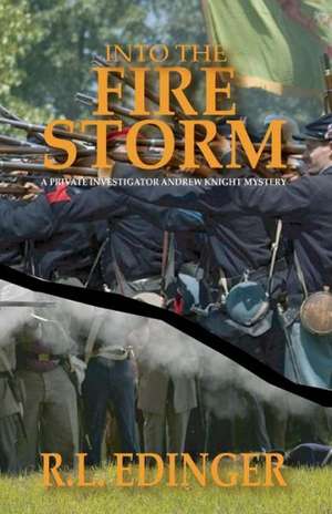 Into the Fire Storm: A Private Investigator Andrew Knight Mystery de R. L. Edinger