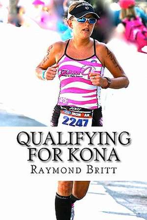 Qualifying for Kona de Raymond Britt