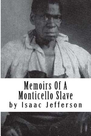 Memoirs of a Monticello Slave de Isaac Jefferson