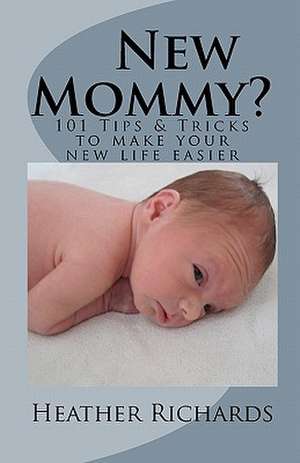 New Mommy? de Heather Richards