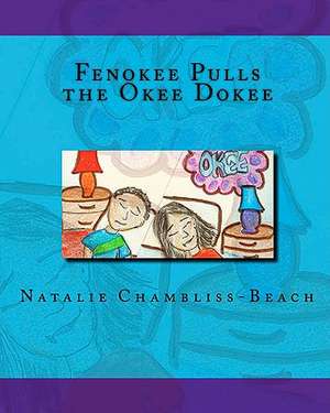 Fenokee Pulls the Okee Dokee de Natalie Chambliss-Beach