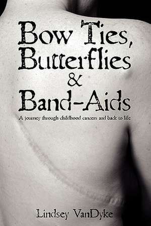 Bow Ties Butterflies & Band-AIDS de Lindsey Vandyke