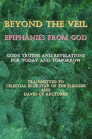 Beyond the Veil Epiphanies from God de Celestial Blue Star