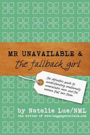 Mr. Unavailable and the Fallback Girl de Natalie Lue Nml