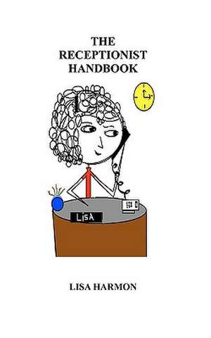 The Receptionist Handbook de Lisa Harmon