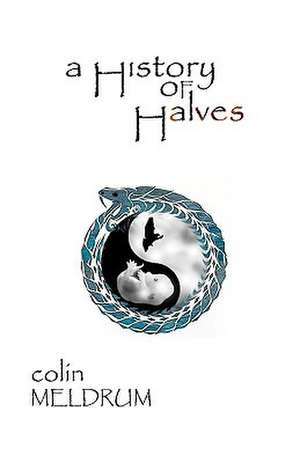 A History of Halves de Colin Meldrum