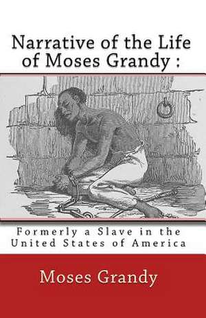 Narrative of the Life of Moses Grandy de Moses Grandy