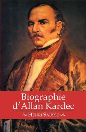 Biographie D'Allan Kardec de Henri Sausse