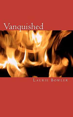 Vanquished de Laurie Bowler