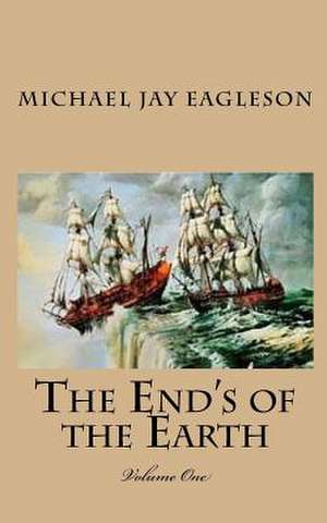 The End's of the Earth de Michael Jay Eagleson