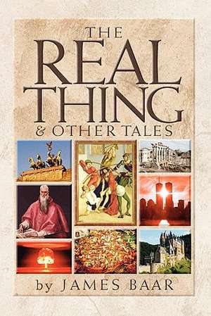 The Real Thing and Other Tales de James Baar