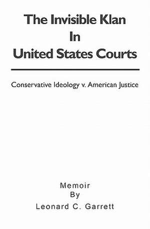 The Invisible Klan in United States Courts de Leonard C. Garrett