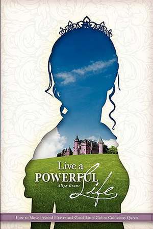 Live a Powerful Life de Allyn Evans