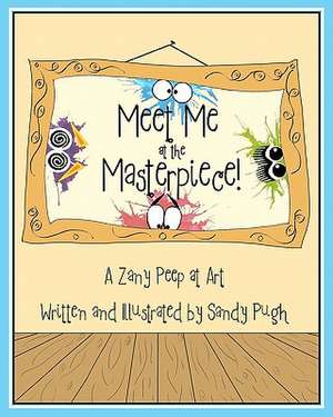 Meet Me at the Masterpiece de Sandy Pugh