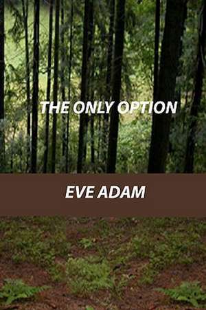 The Only Option de Eve Adam