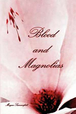 Blood and Magnolias de Morgan Summerfield