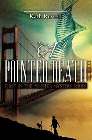 A Pointed Death de Kath Russell