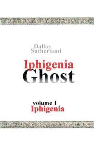 Iphigenia Ghost de Dallas Sutherland