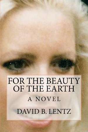 For the Beauty of the Earth de David B. Lentz