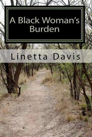 A Black Woman's Burden de Linetta Davis