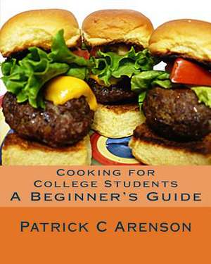 Cooking for College Students de Patrick C. Arenson