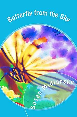 Butterfly from the Sky de Susan Midlarsky