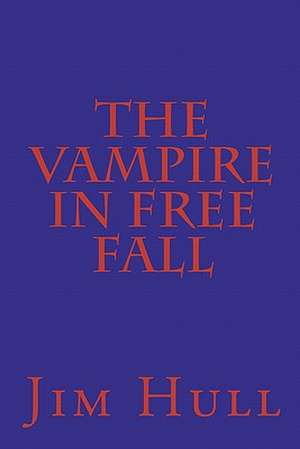 The Vampire in Free Fall de Jim Hull