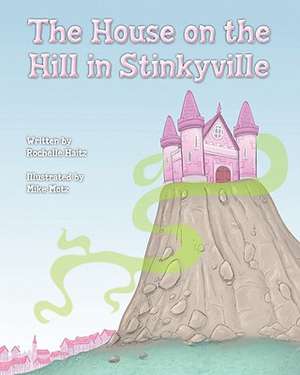 The House on the Hill in Stinkyville de Rochelle Haitz