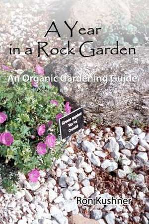 A Year in a Rock Garden de Ron Kushner