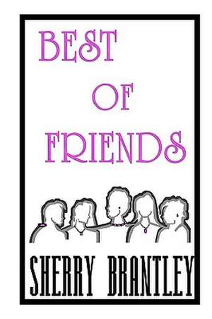 Best of Friends de Sherry Brantley