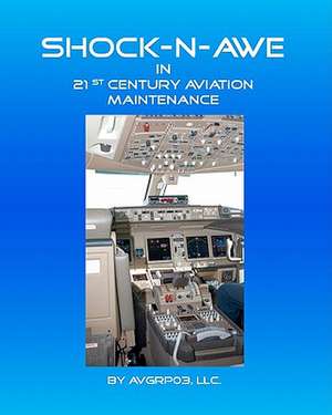 Shock-N-Awe in 21st Century Aviation Maintenance de Algy F. Giles