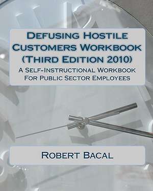 Defusing Hostile Customers Workbook (Third Edition2010) de Robert Bacal