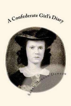 A Confederate Girl's Diary de Sarah Morgan Dawson