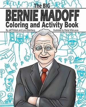 The Big Bernie Madoff Coloring and Activity Book de Jeff Pollack