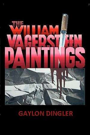 The William Vagersteen Paintings de Gaylon Dingler