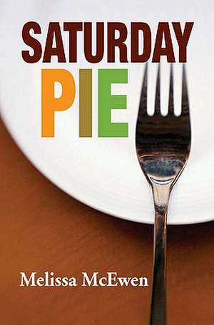 Saturday Pie de Melissa McEwen