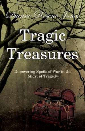 Tragic Treasures de Dianne Rosena Jones