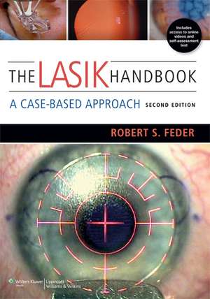 The LASIK Handbook: A Case-Based Approach de Robert S. Feder MD