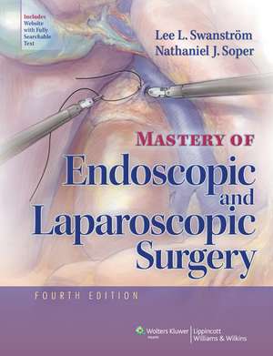 Mastery of Endoscopic and Laparoscopic Surgery de Lee L. Swanstrom MD