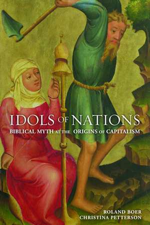 Idols of Nations: Biblical Myth at the Origins of Capitalism de Roland Boer